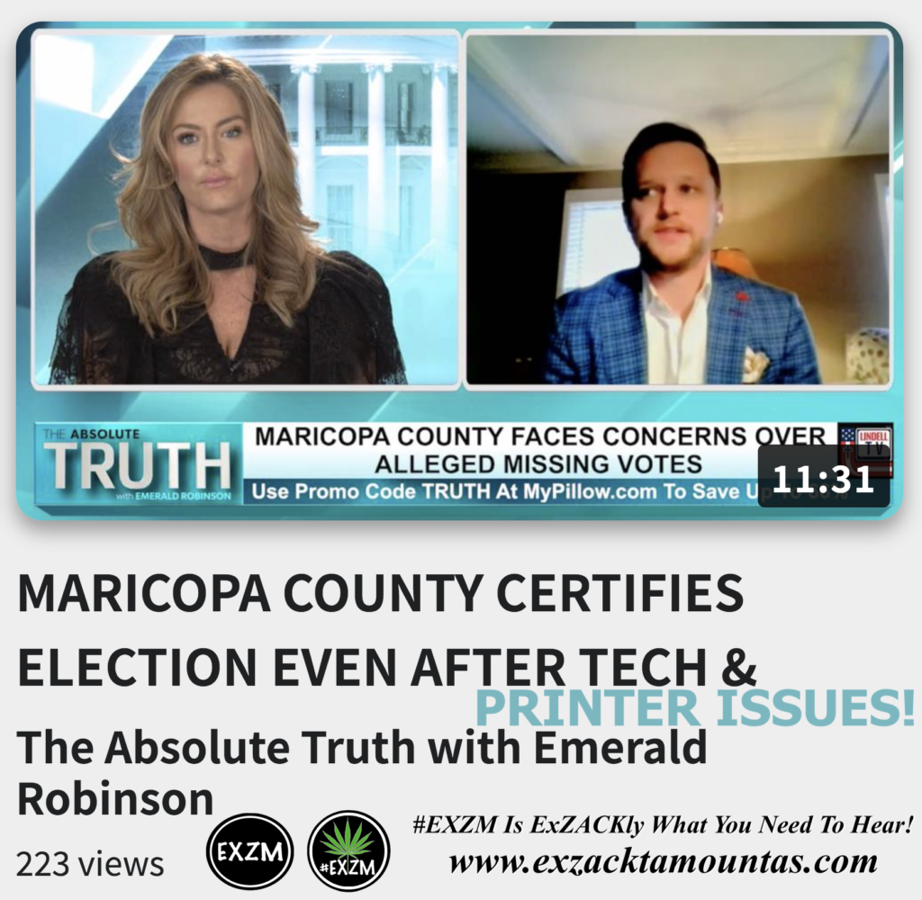 MARICOPA COUNTY CERTIFIES ELECTION EVEN AFTER TECH AND PRINTER ISSUES Emerald Robinson Alex Jones Infowars The Great Reset EXZM exZACKtaMOUNTas Zack Mount November 29th 2022