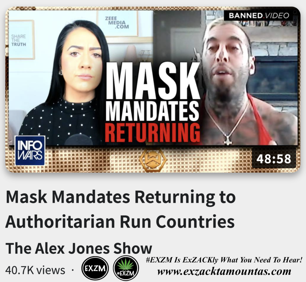 Mask Mandates Returning to Authoritarian Run Countries Alex Jones Infowars The Great Reset EXZM exZACKtaMOUNTas Zack Mount November 22nd 2022