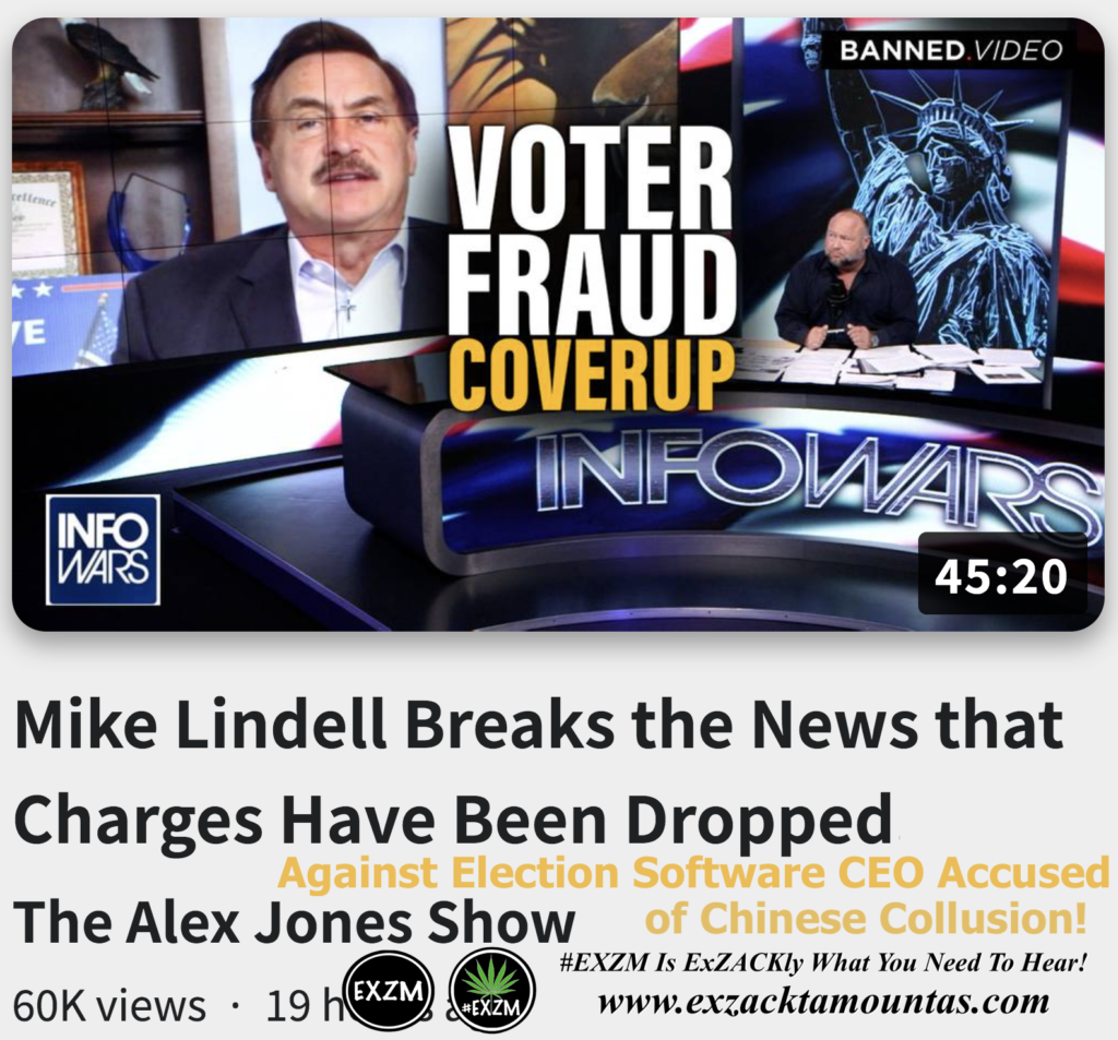 Mike Lindell Charges Dropped Election Software CEO Chinese Collusion Alex Jones Infowars The Great Reset EXZM exZACKtaMOUNTas Zack Mount November 10th 2022
