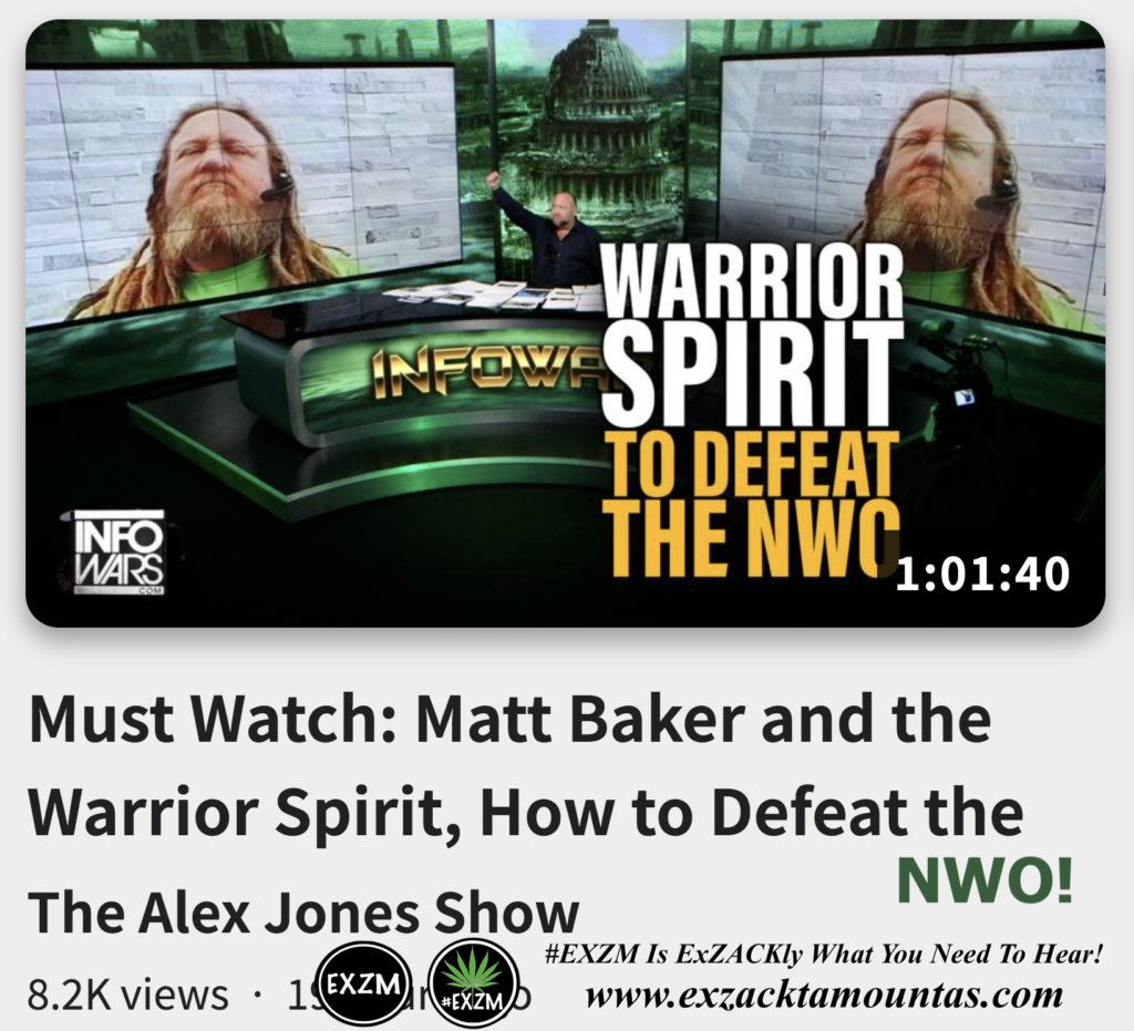 Must Watch Matt Baker the Warrior Spirit How to Defeat the NWO Alex Jones Infowars The Great Reset EXZM exZACKtaMOUNTas Zack Mount November 17th 2022