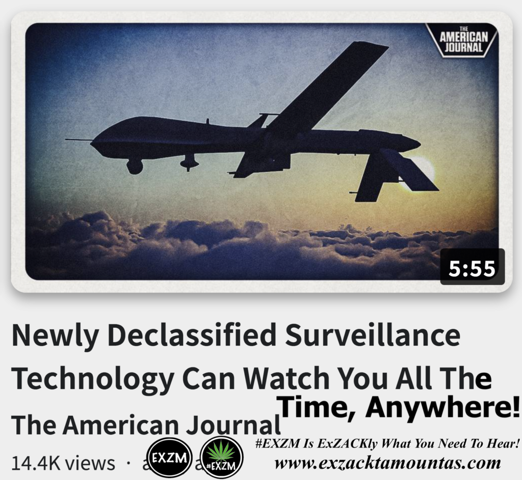 Newly Declassified Surveillance Technology Can Watch You All The Time Anywhere Alex Jones Infowars The Great Reset EXZM exZACKtaMOUNTas Zack Mount November 17th 2022