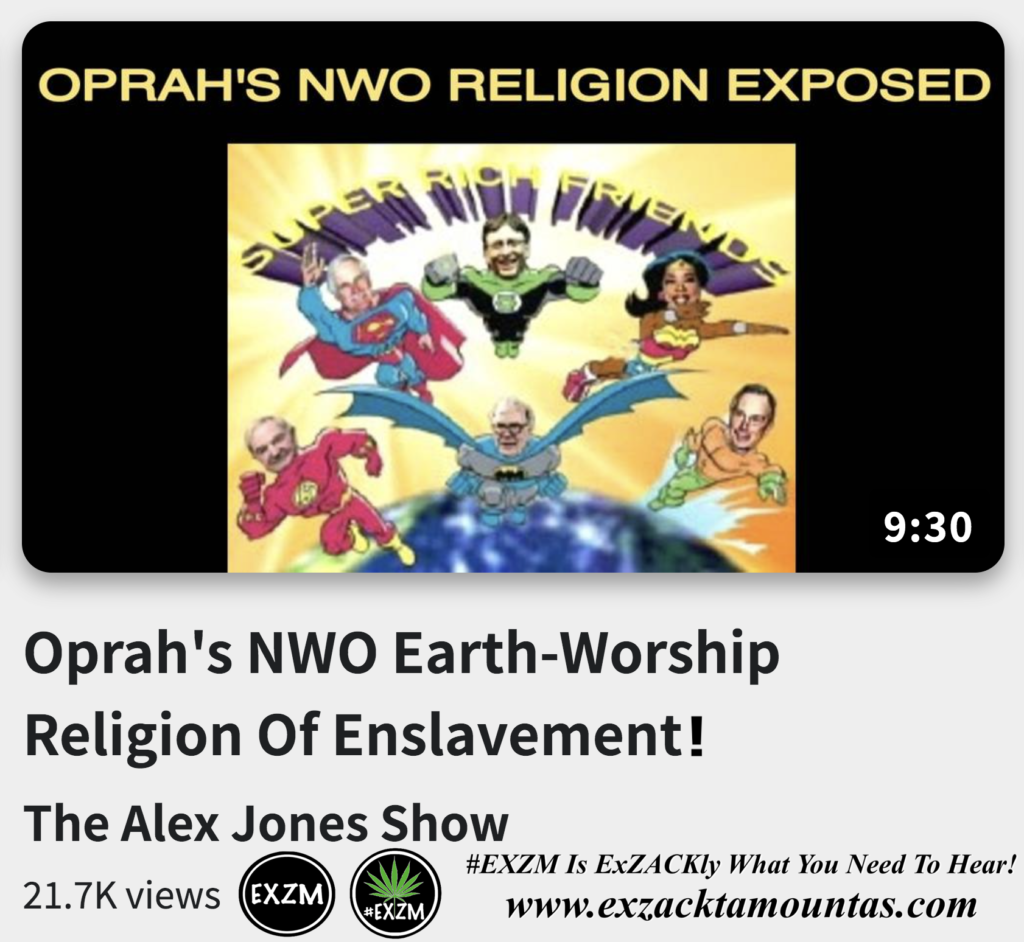 Oprah s NWO Earth Worship Religion Of Enslavement Alex Jones Infowars The Great Reset EXZM exZACKtaMOUNTas Zack Mount November 29th 2022