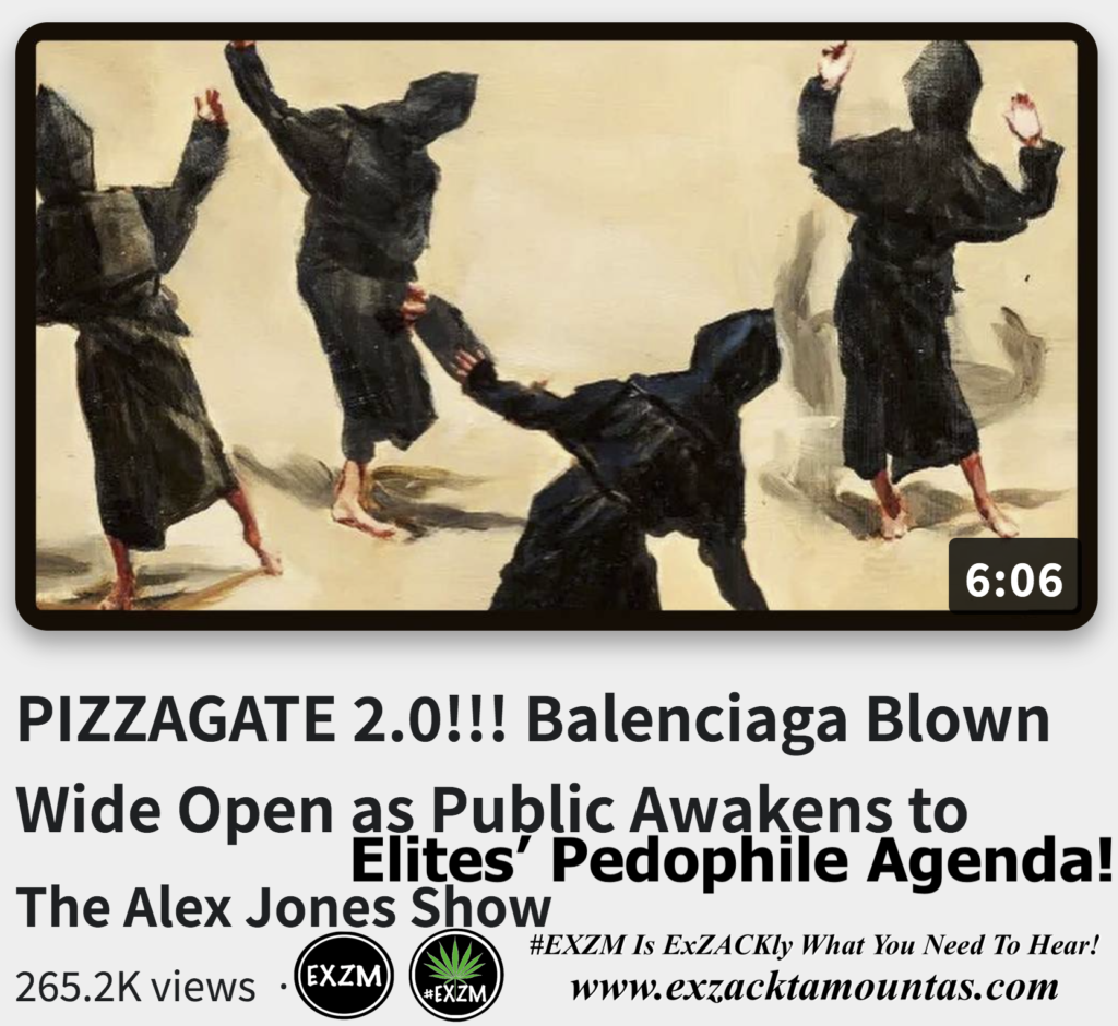 PIZZAGATE 2 0 Balenciaga Blown Wide Open as Public Awakens to Elites Pedophile Agenda Alex Jones Infowars The Great Reset EXZM exZACKtaMOUNTas Zack Mount November 24th 2022