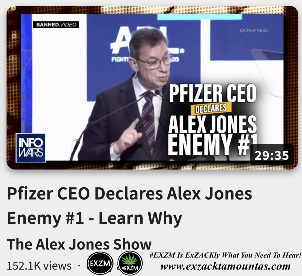 Pfizer CEO Declares Alex Jones Enemy 1 Learn Why Alex Jones Infowars The Great Reset EXZM exZACKtaMOUNTas Zack Mount November 22nd 2022