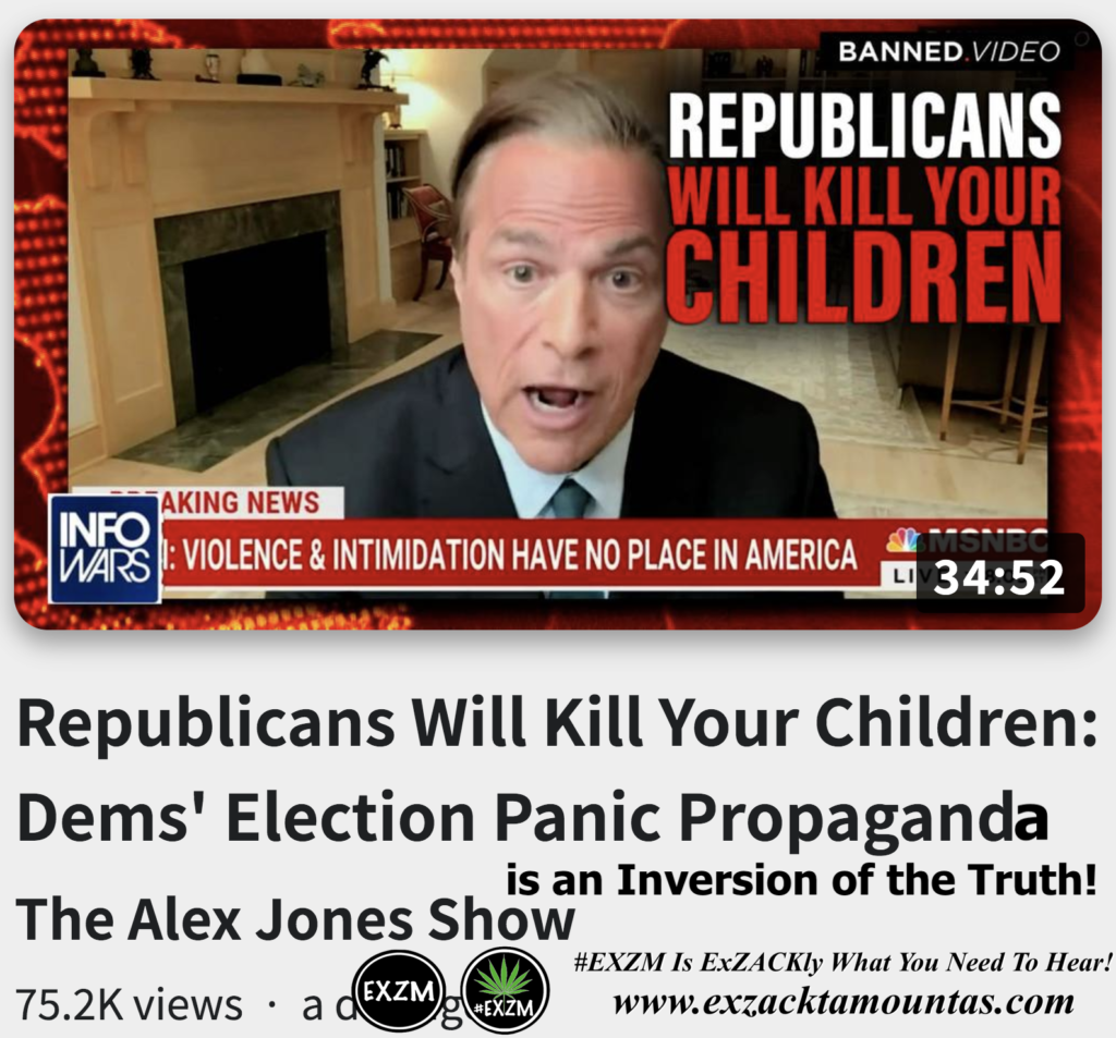 Republicans Will Kill Your Children Dems Election Panic Propaganda is an Inversion of the Truth Alex Jones Infowars The Great Reset EXZM exZACKtaMOUNTas Zack Mount November 4th 2022