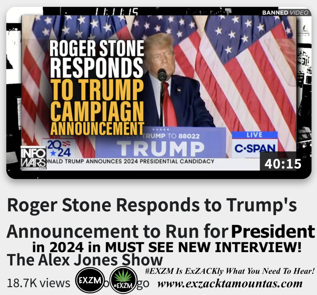 Roger Stone Responds to Trump s Announcement to Run for President in 2024 MUST SEE NEW INTERVIEW Alex Jones Infowars The Great Reset EXZM exZACKtaMOUNTas Zack Mount November 16th 2022