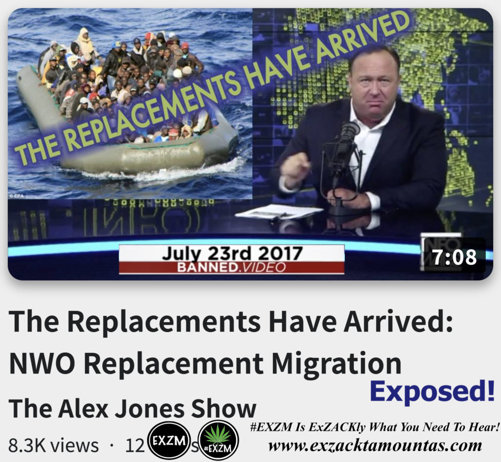 The Replacements Have Arrived NWO Replacement Migration Exposed Alex Jones Infowars The Great Reset EXZM exZACKtaMOUNTas Zack Mount November 16th 2022