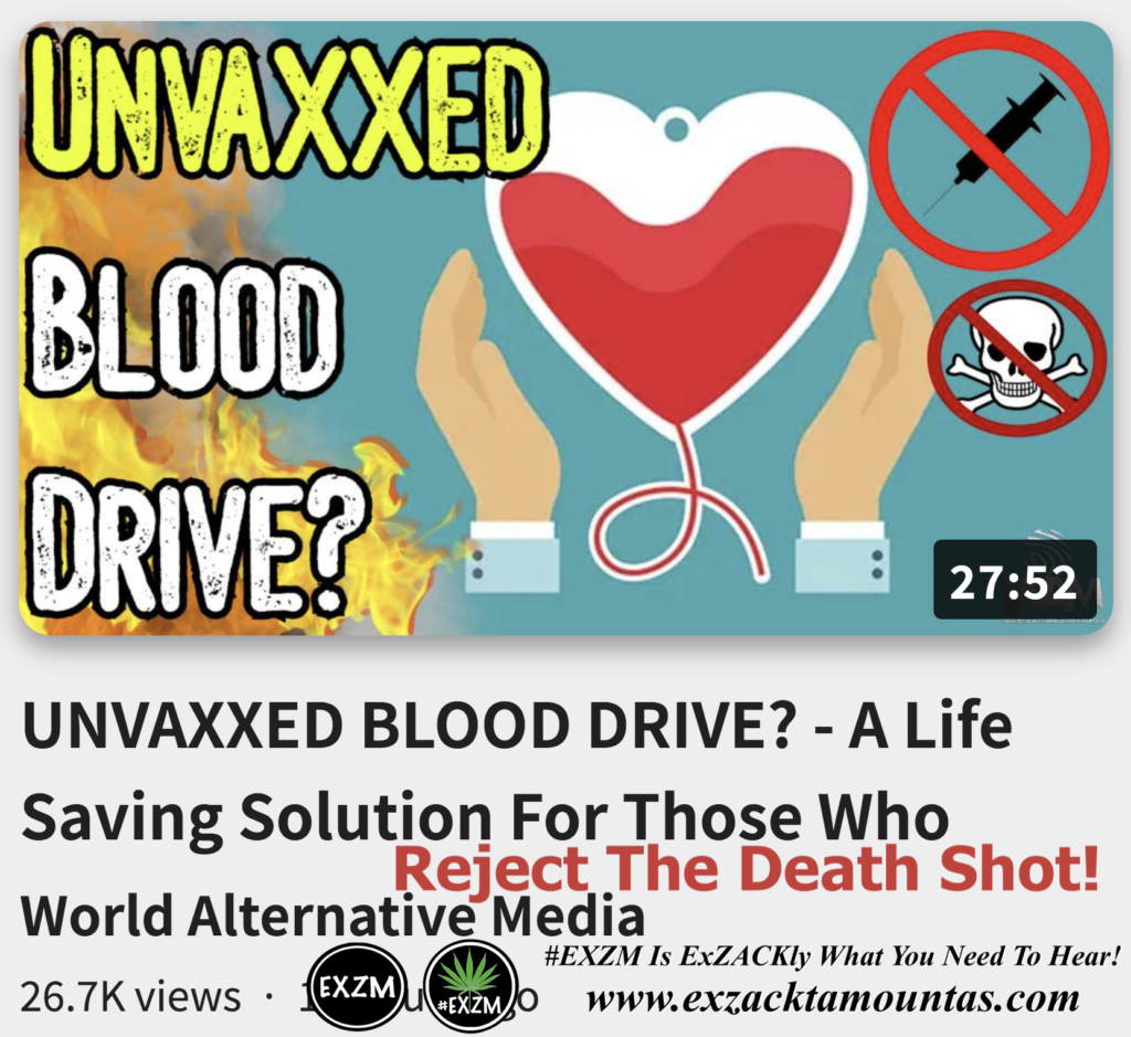 UNVAXXED BLOOD DRIVE Life Saving Solution For Those Who Reject The Death Shot Alex Jones Infowars The Great Reset EXZM exZACKtaMOUNTas Zack Mount November 20th 2022