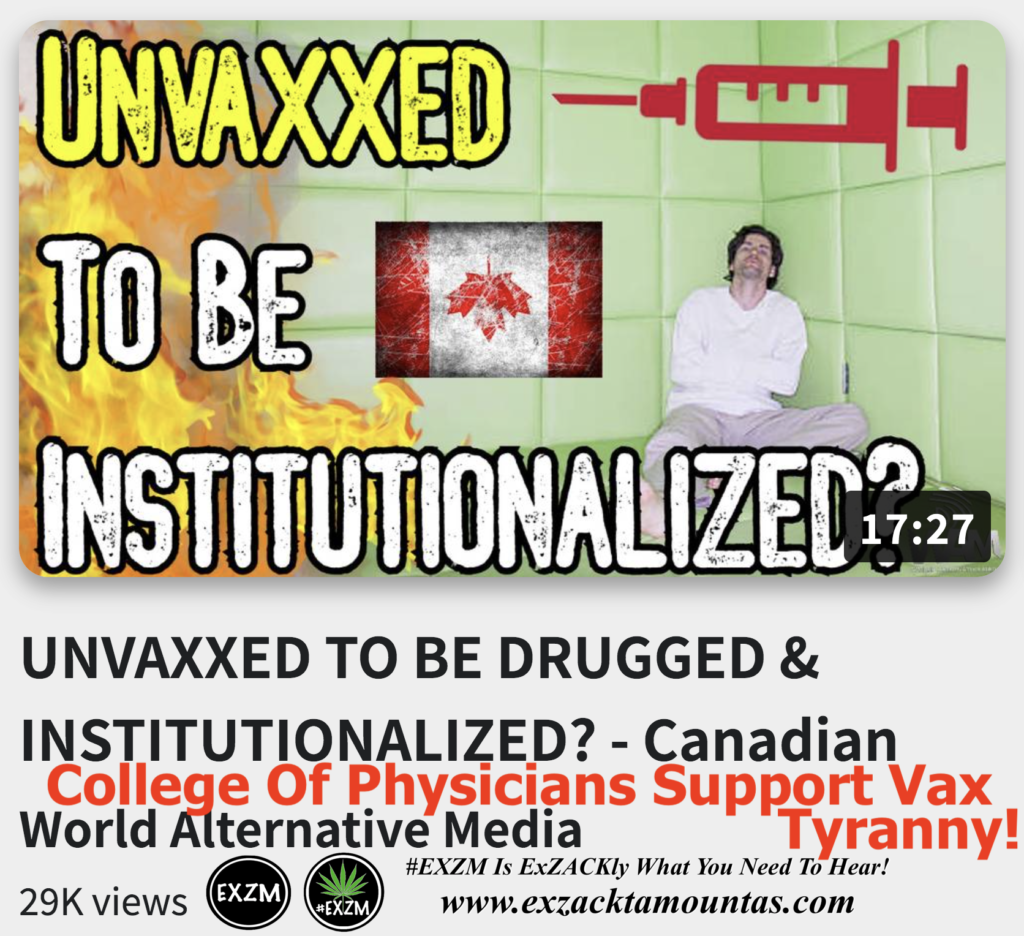 UNVAXXED TO BE DRUGGED INSTITUTIONALIZED Canadian College Of Physicians Support Vax Tyranny Alex Jones Infowars The Great Reset EXZM exZACKtaMOUNTas Zack Mount November 27th 2022