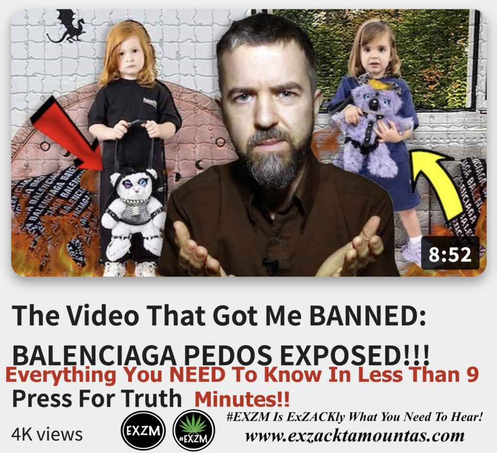 Video Got Me BANNED BALENCIAGA PEDOS EXPOSED Everything You NEED To Know In 9 Minutes Alex Jones Infowars The Great Reset EXZM exZACKtaMOUNTas Zack Mount November 28th 2022