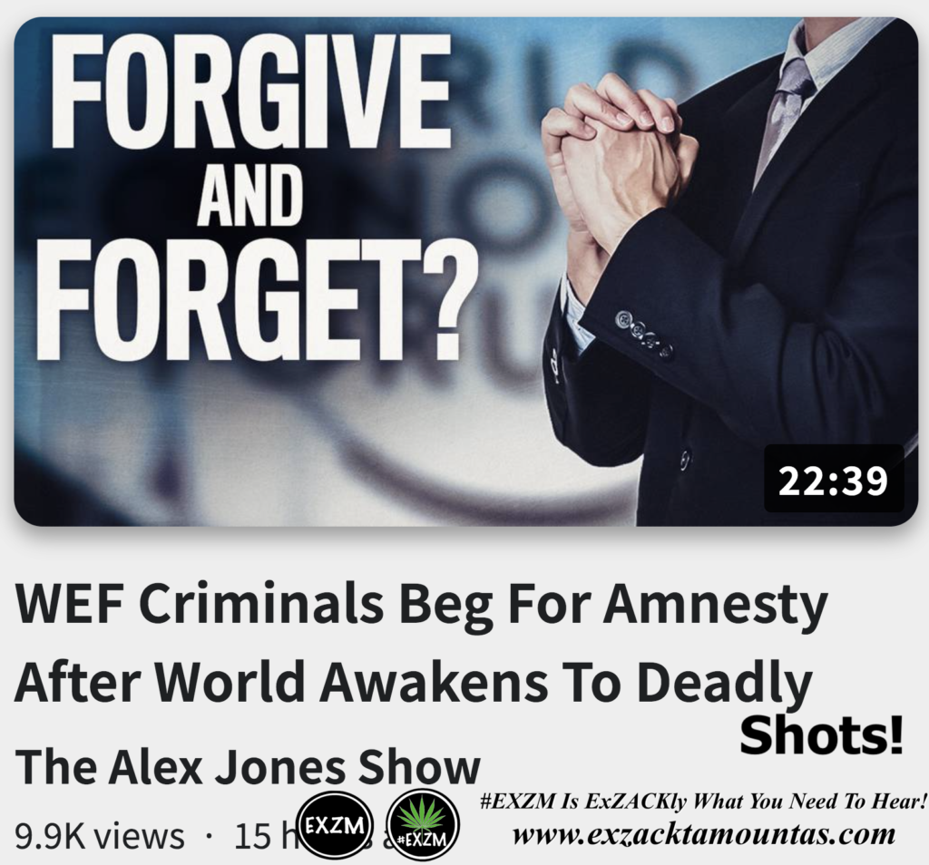 WEF Criminals Beg For Amnesty After World Awakens To Deadly Shots Alex Jones Infowars The Great Reset EXZM exZACKtaMOUNTas Zack Mount November 6th 2022