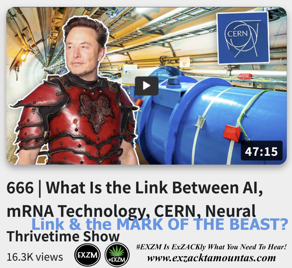 666 What Is the Link Between AI mRNA Technology CERN Neural Link MARK OF THE BEAST Alex Jones Infowars The Great Reset EXZM exZACKtaMOUNTas Zack Mount December 5th 2022