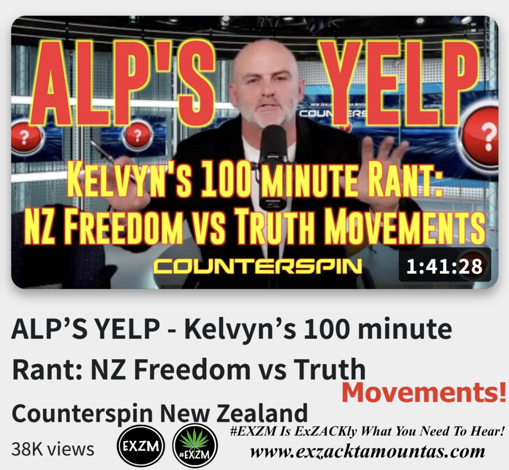 ALPS YELP Kelvyns 100 minute Rant NZ Freedom vs Truth Movements Alex Jones Infowars The Great Reset EXZM exZACKtaMOUNTas Zack Mount December 10th 2022