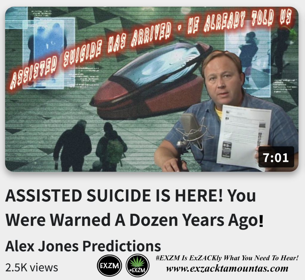 ASSISTED SUICIDE IS HERE You Were Warned A Dozen Years Ago Alex Jones Infowars The Great Reset EXZM exZACKtaMOUNTas Zack Mount December 16th 2022