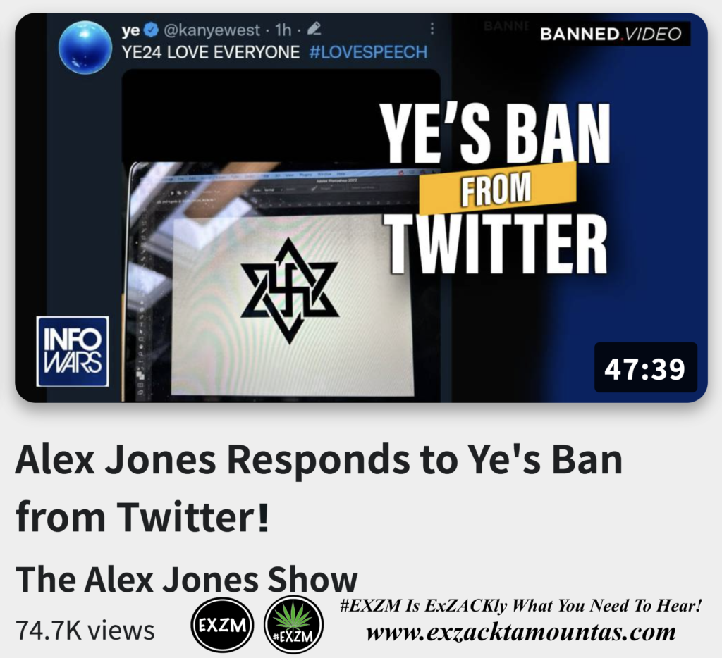 Alex Jones Responds to Ye's Ban from Twitter Infowars The Great Reset EXZM exZACKtaMOUNTas Zack Mount December 2nd 2022