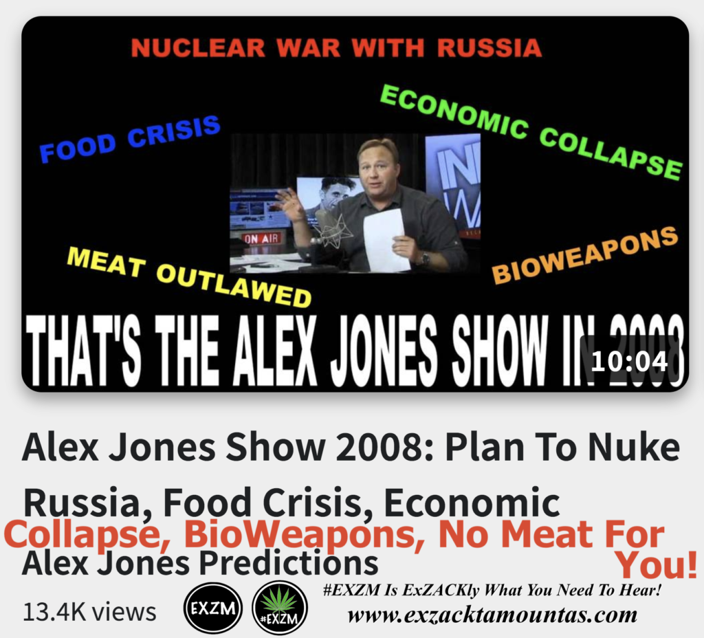 Alex Jones Show 2008 Plan To Nuke Russia Food Crisis Economic Collapse BioWeapons No Meat For You Infowars The Great Reset EXZM exZACKtaMOUNTas Zack Mount December 12th 2022