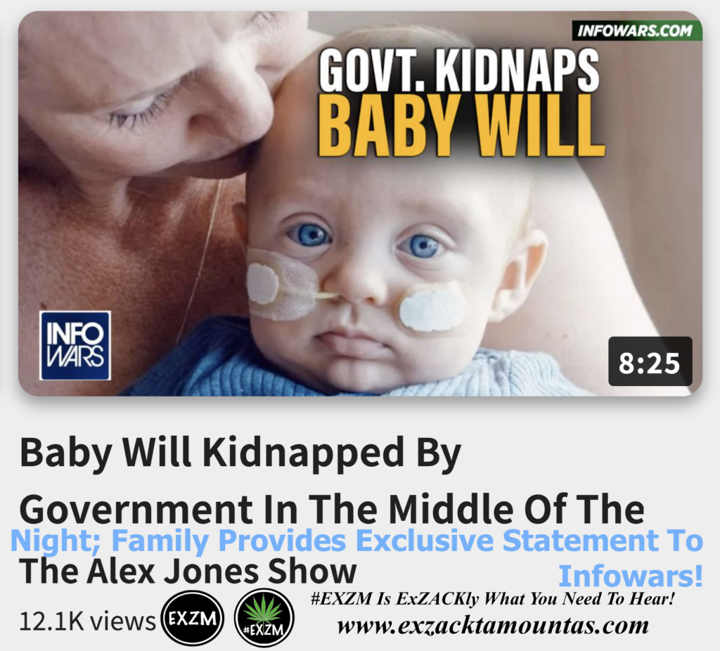 Baby Will Kidnapped By Government In The Middle Of The Night Family Provides Exclusive Statement To Infowars Alex Jones The Great Reset EXZM exZACKtaMOUNTas Zack Mount December 8th 2022