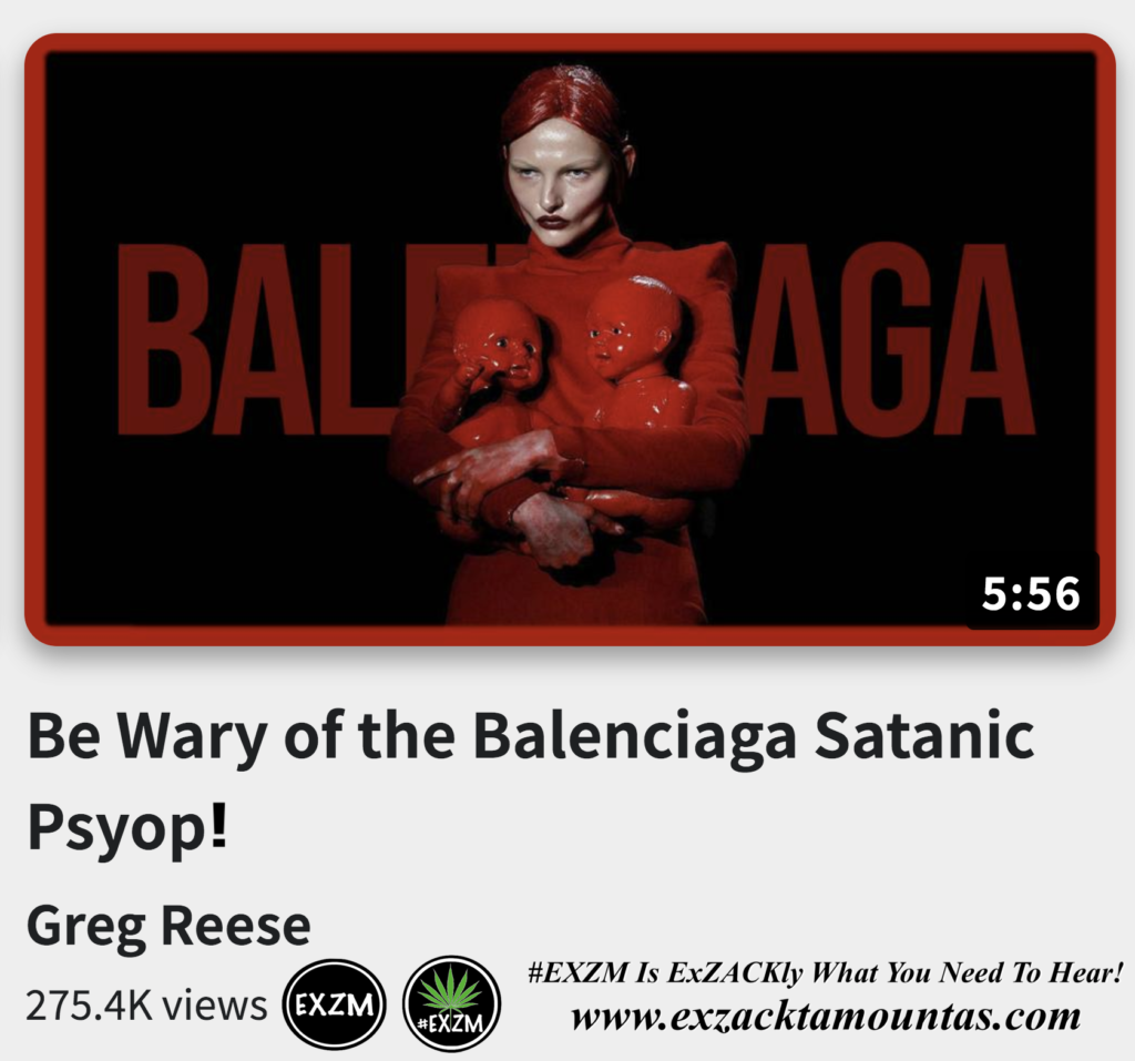 Be Wary of the Balenciaga Satanic Psyop Alex Jones Infowars The Great Reset EXZM exZACKtaMOUNTas Zack Mount November 30th 2022 2