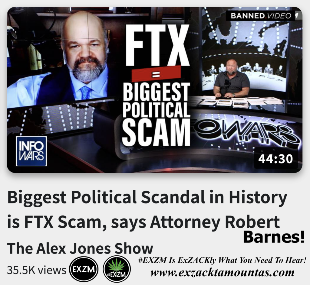 Biggest Political Scandal in History is FTX Scam says Attorney Robert Barnes Alex Jones Infowars The Great Reset EXZM exZACKtaMOUNTas Zack Mount December 5th 2022