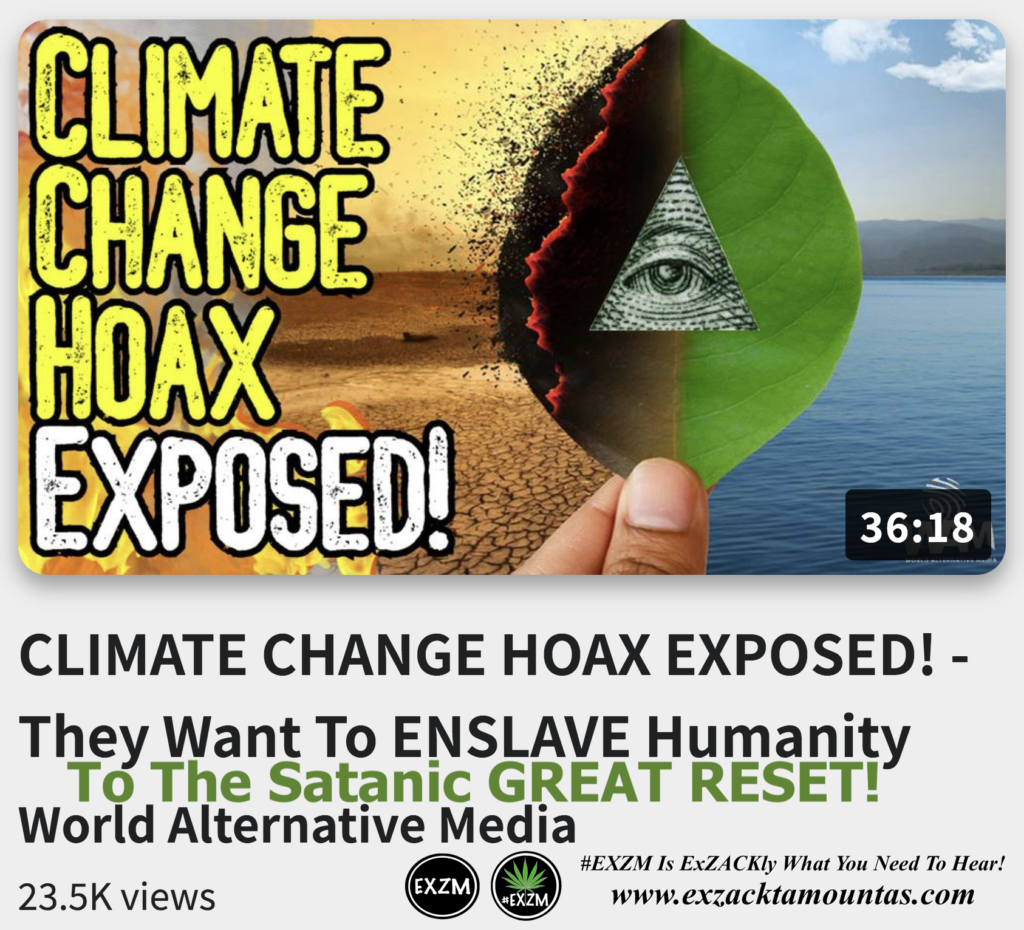CLIMATE CHANGE HOAX EXPOSED They Want To ENSLAVE Humanity To The Satanic GREAT RESET Alex Jones Infowars The Great Reset EXZM exZACKtaMOUNTas Zack Mount December 18th 2022