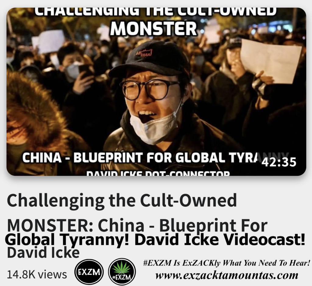 Challenging the Cult Owned MONSTER China Blueprint For Global Tyranny David Icke Videocast Alex Jones Infowars The Great Reset EXZM exZACKtaMOUNTas Zack Mount December 1st 2022