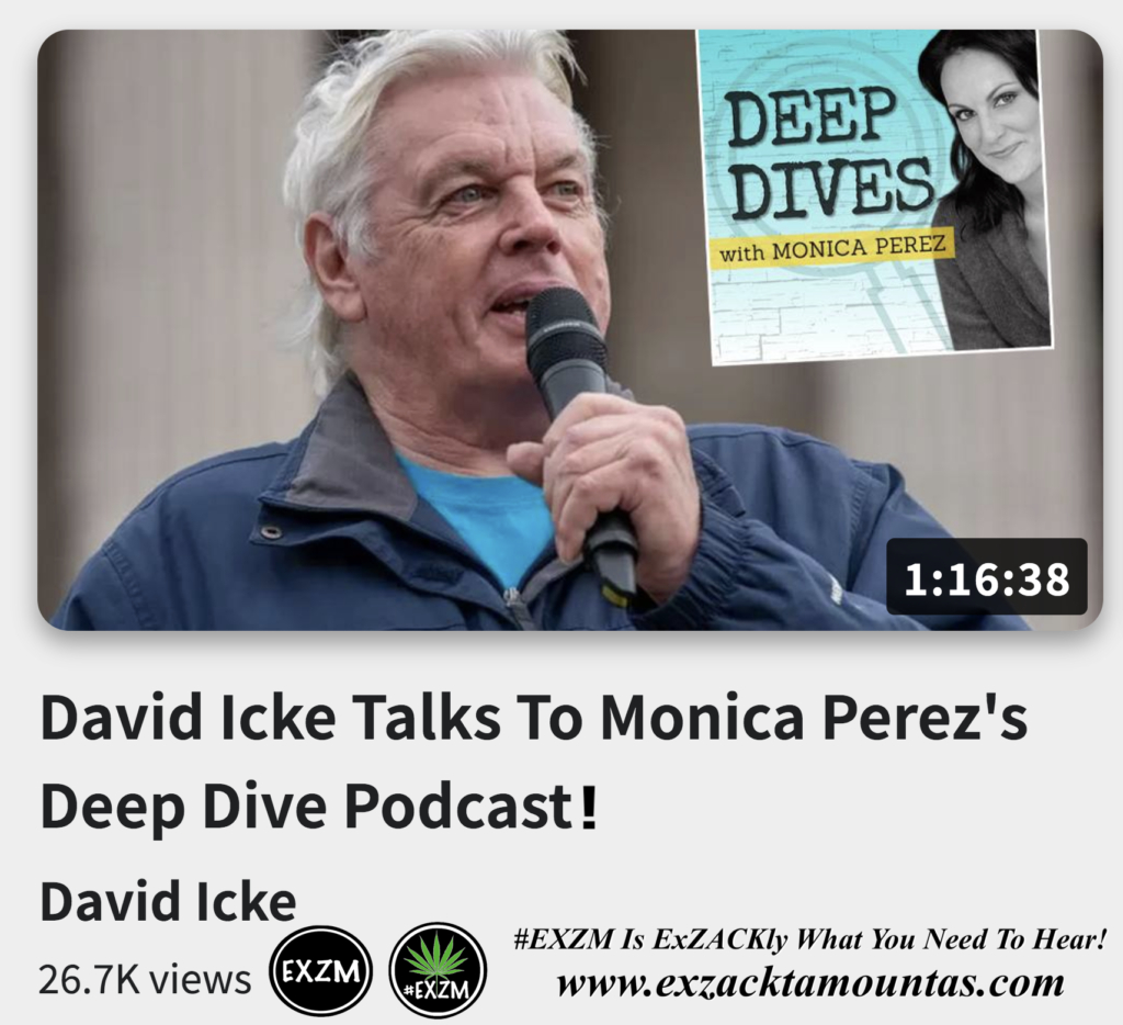 David Icke Talks To Monica Perez s Deep Dive Podcast Alex Jones Infowars The Great Reset EXZM exZACKtaMOUNTas Zack Mount December 14th 2022