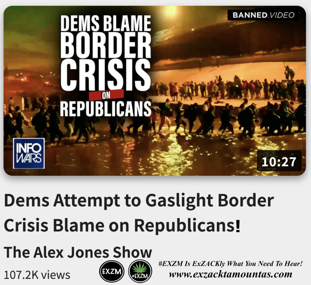 Dems Attempt to Gaslight Border Crisis Blame on Republicans Alex Jones Infowars The Great Reset EXZM exZACKtaMOUNTas Zack Mount December 20th 2022