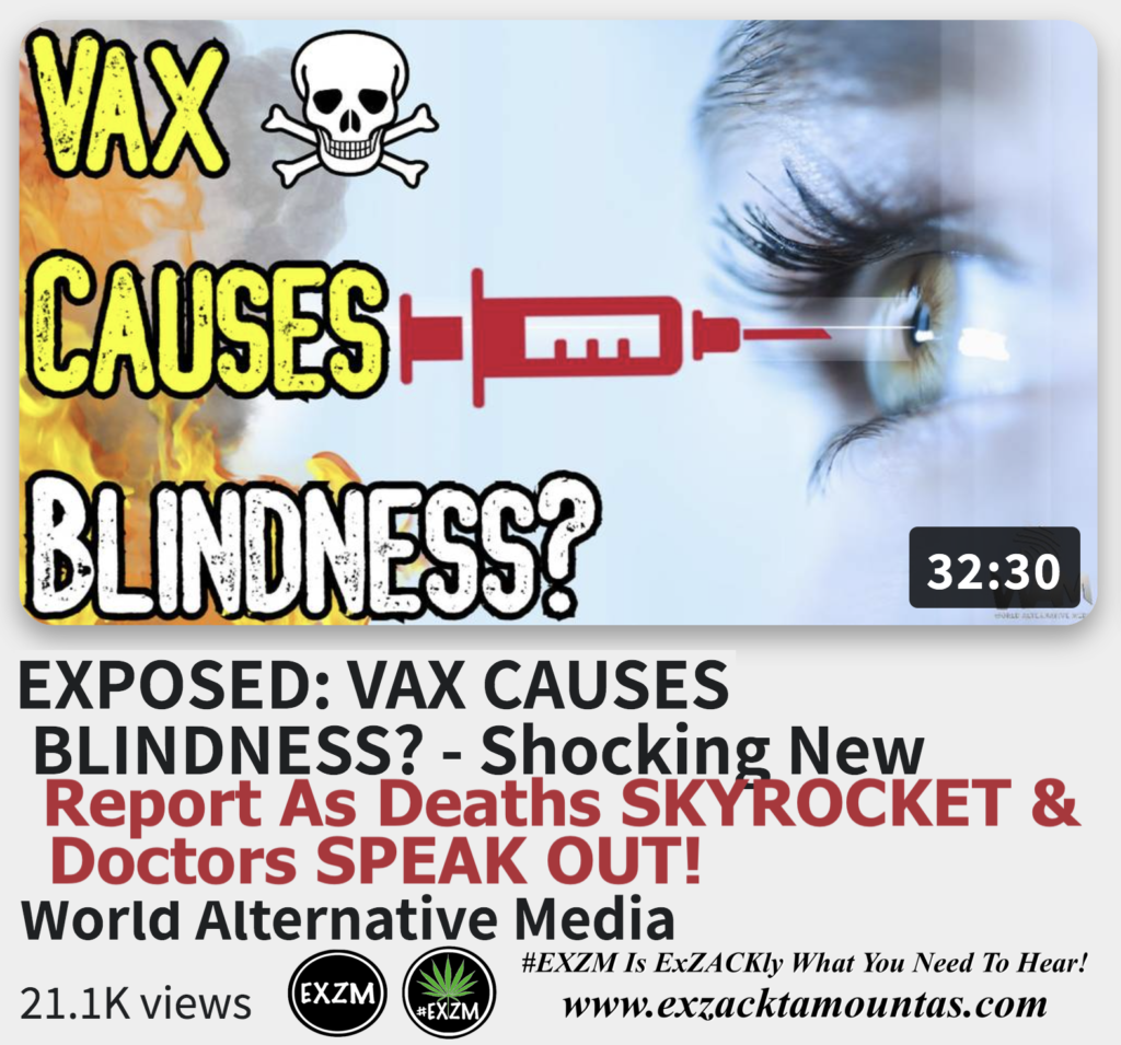 EXPOSED VAX CAUSES BLINDNESS Shocking New Report As Deaths SKYROCKET Doctors SPEAK OUT Alex Jones Infowars The Great Reset EXZM exZACKtaMOUNTas Zack Mount December 21st 2022