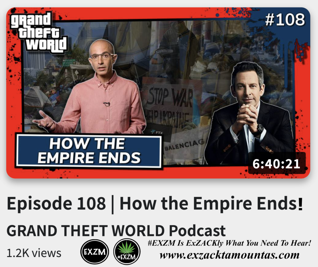 Episode 108 How the Empire Ends GRAND THEFT WORLD Podcast Alex Jones Infowars The Great Reset EXZM exZACKtaMOUNTas Zack Mount December 8th 2022