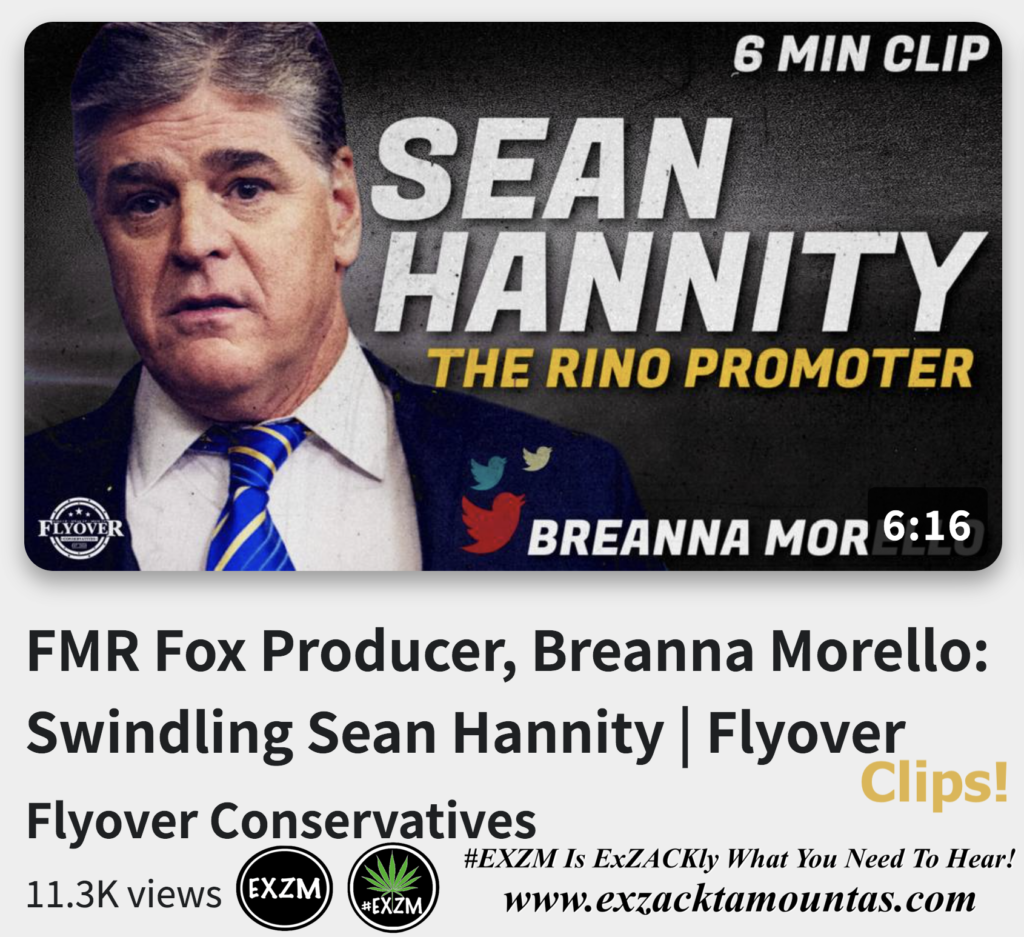 FMR Fox Producer Breanna Morello Swindling Sean Hannity Flyover Clips Alex Jones Infowars The Great Reset EXZM exZACKtaMOUNTas Zack Mount December 7th 2022