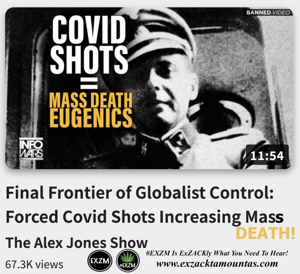 Final Frontier of Globalist Control Forced Covid Shots Increasing Mass Death Alex Jones Infowars The Great Reset EXZM exZACKtaMOUNTas Zack Mount December 9th 2022