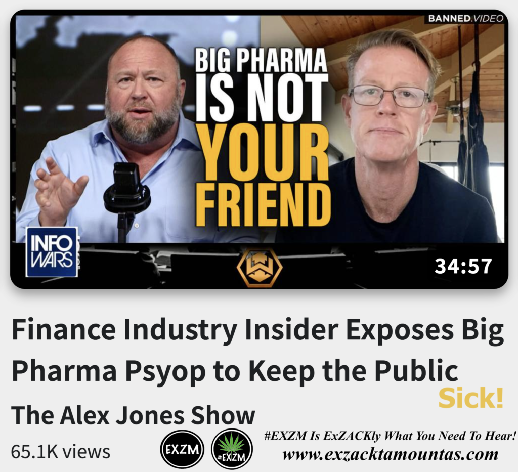 Finance Industry Insider Exposes Big Pharma Psyop to Keep the Public Sick Alex Jones Infowars The Great Reset EXZM exZACKtaMOUNTas Zack Mount December 14th 2022