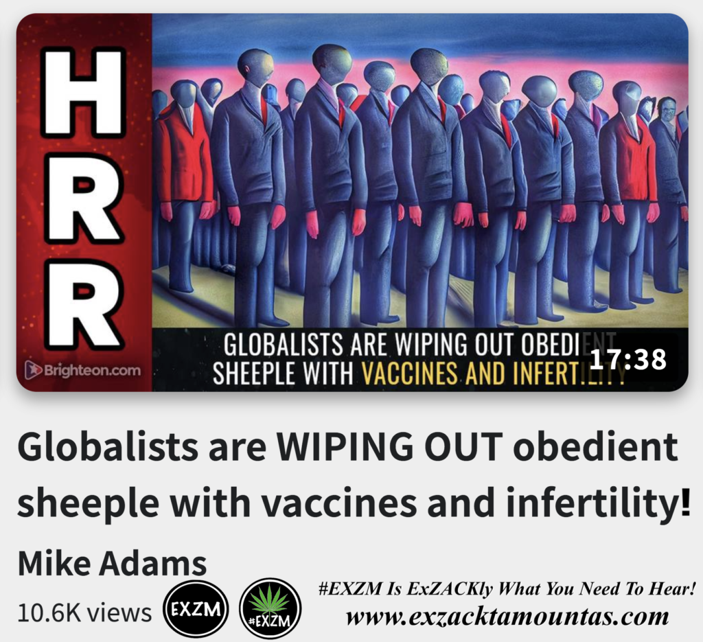 Globalists are WIPING OUT obedient sheeple with vaccines and infertility Alex Jones Infowars The Great Reset EXZM exZACKtaMOUNTas Zack Mount December 1st 2022