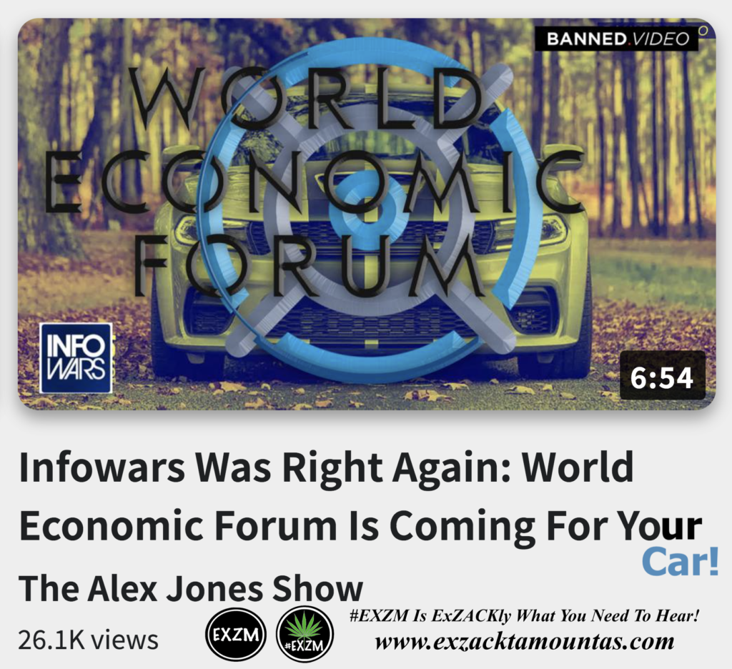 Infowars Was Right Again World Economic Forum Is Coming For Your Car Alex Jones The Great Reset EXZM exZACKtaMOUNTas Zack Mount December 12th 2022