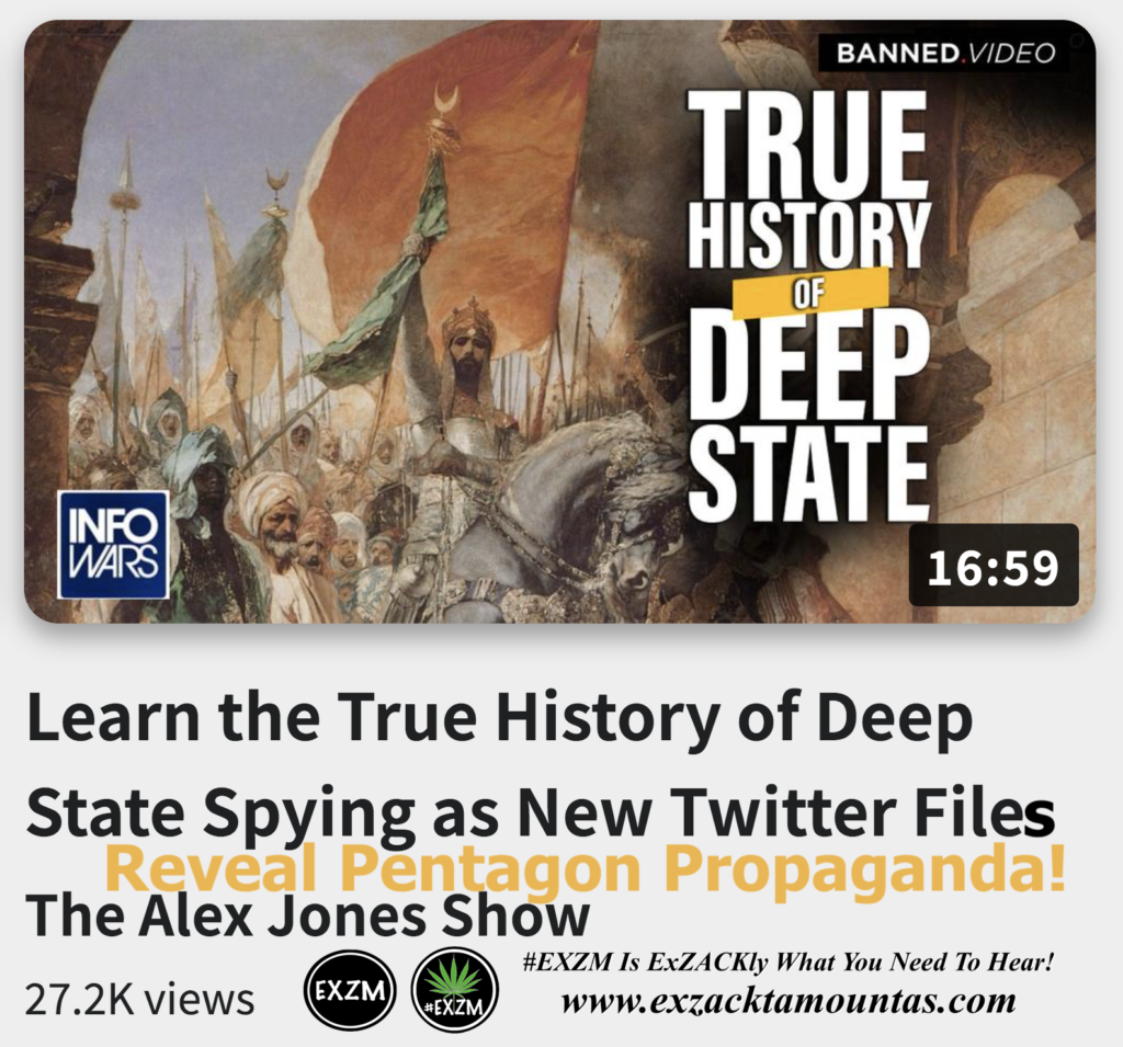 Learn the True History of Deep State Spying as New Twitter Files Reveal Pentagon Propaganda Alex Jones Infowars The Great Reset EXZM exZACKtaMOUNTas Zack Mount December 21st 2022