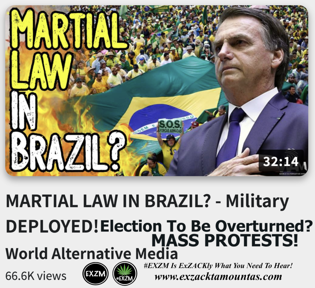 MARTIAL LAW IN BRAZIL Military DEPLOYED Election To Be Overturned MASS PROTESTS Alex Jones Infowars The Great Reset EXZM exZACKtaMOUNTas Zack Mount December 3rd 2022