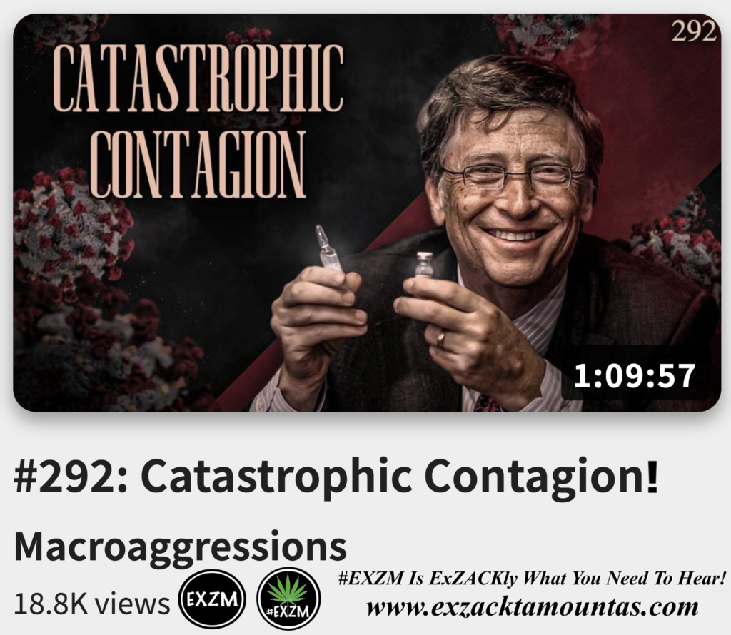 Macroagressions 292 Catastrophic Contagion World Health Organization Bill Melinda Gates Foundation Alex Jones Infowars The Great Reset EXZM exZACKtaMOUNTas Zack Mount December 24th 2022