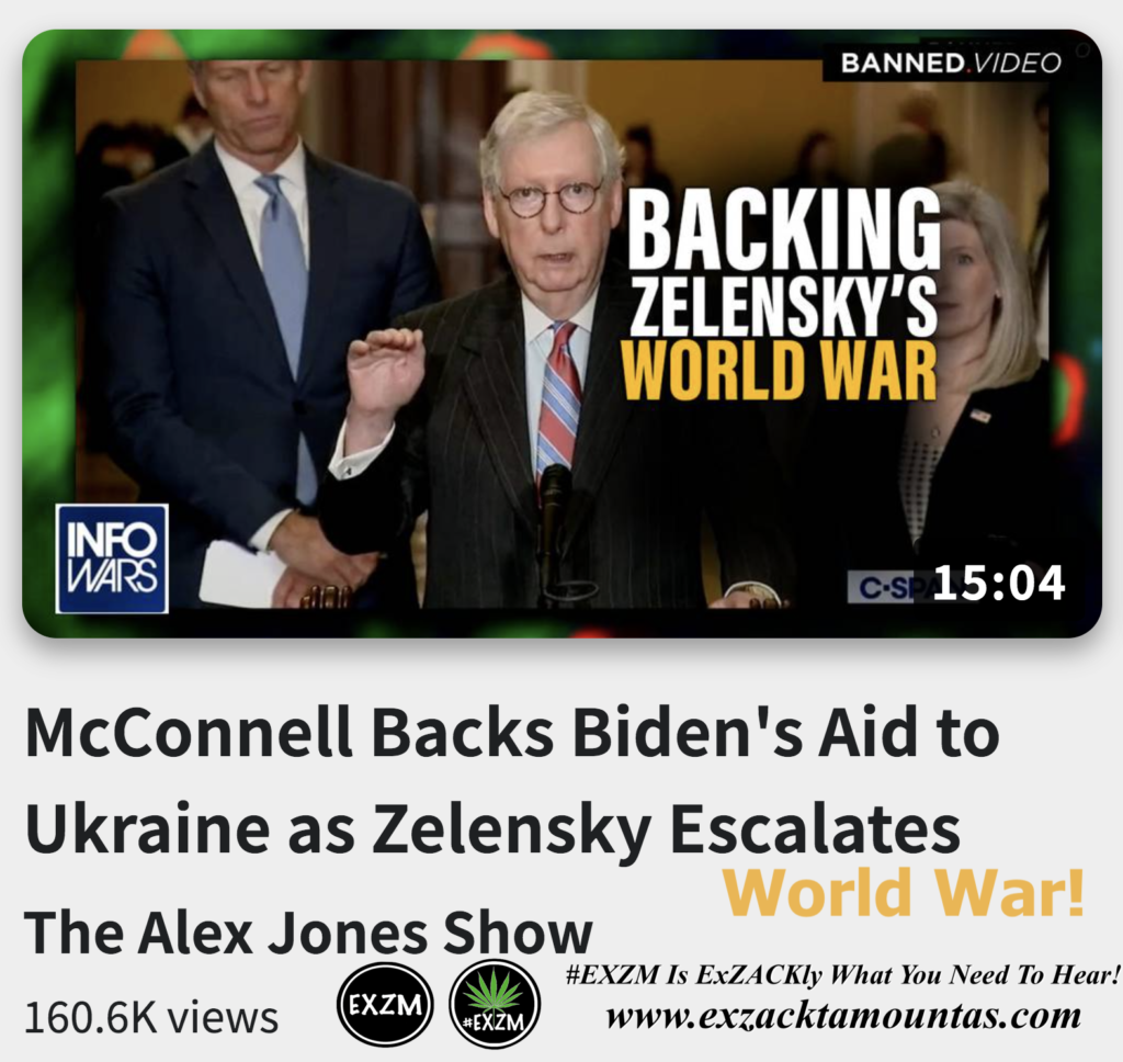 McConnell Backs Biden's Aid to Ukraine as Zelensky Escalates World War Alex Jones Infowars The Great Reset EXZM exZACKtaMOUNTas Zack Mount December 21st 2022