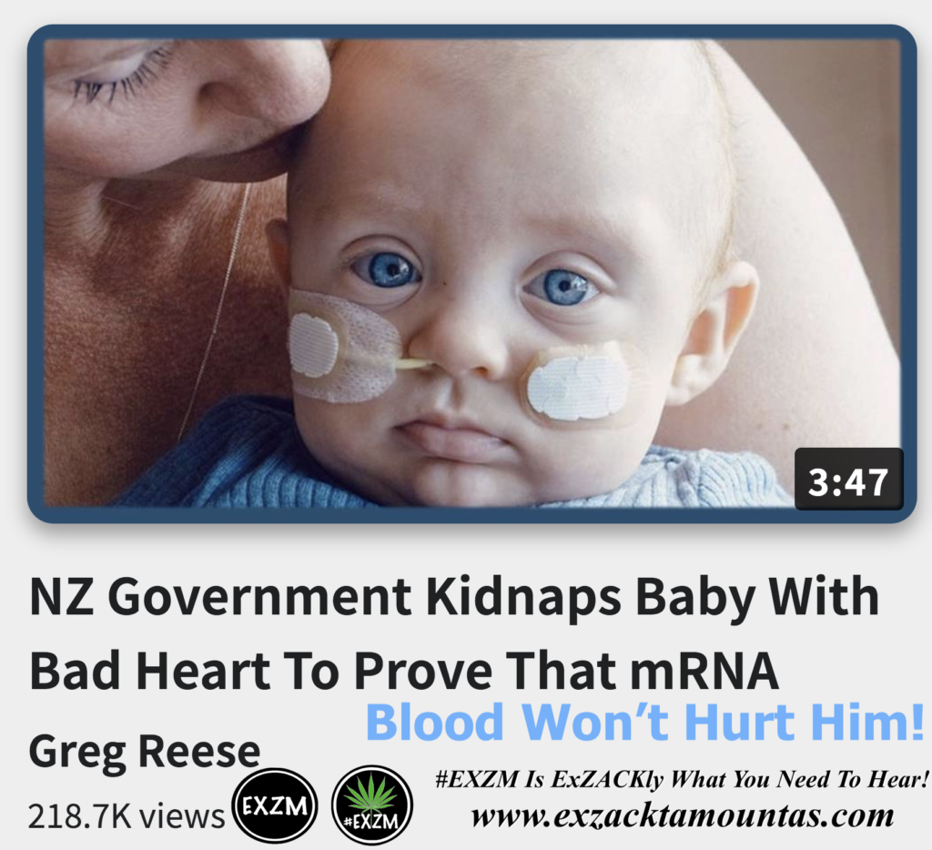 NZ Government Kidnaps Baby With Bad Heart To Prove That mRNA Blood Wont Hurt Him Alex Jones Infowars The Great Reset EXZM exZACKtaMOUNTas Zack Mount December 8th 2022