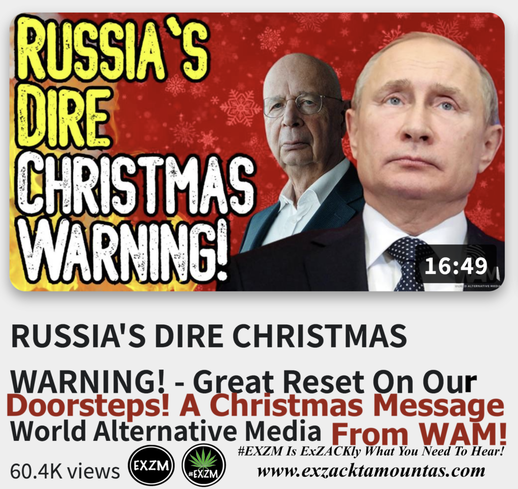 RUSSIA S DIRE CHRISTMAS WARNING Great Reset On Our Doorsteps A Christmas Message From WAM Alex Jones Infowars The Great Reset EXZM exZACKtaMOUNTas Zack Mount December 25th 2022