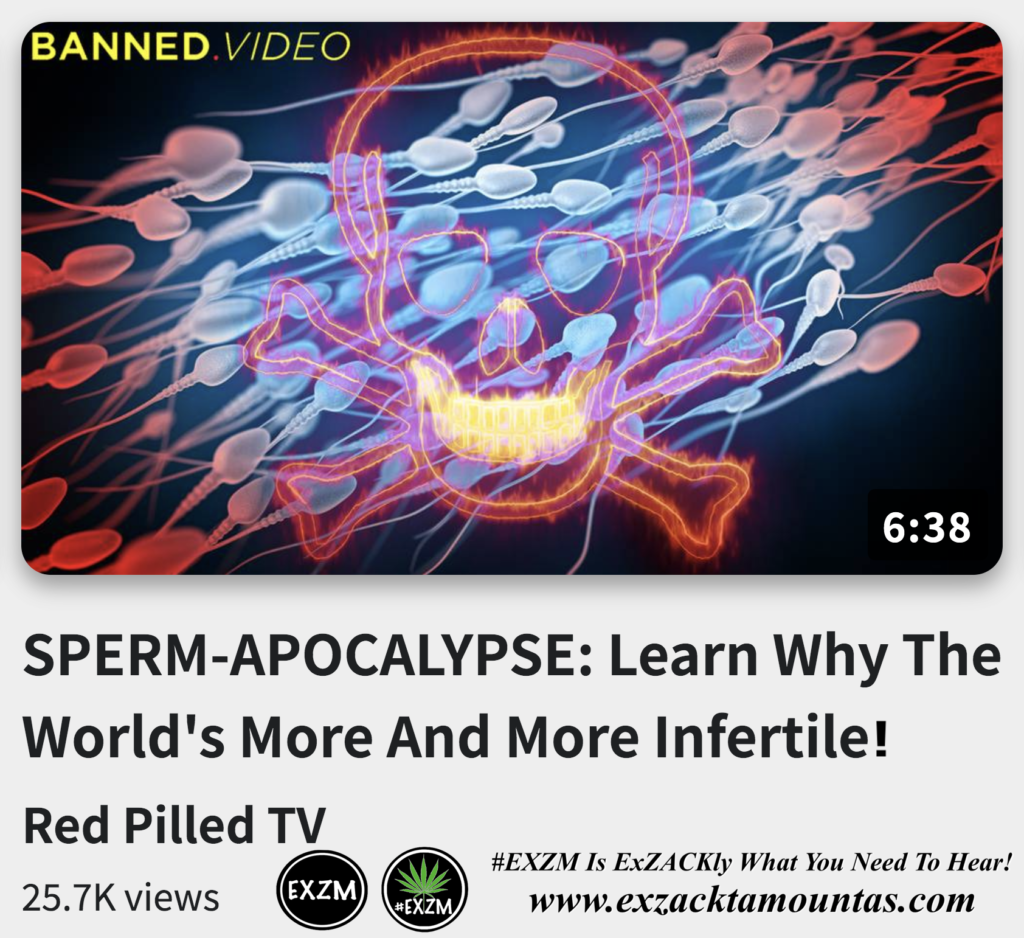 SPERM APOCALYPSE Learn Why The Worlds More And More Infertile Alex Jones Infowars The Great Reset EXZM exZACKtaMOUNTas Zack Mount December 8th 2022