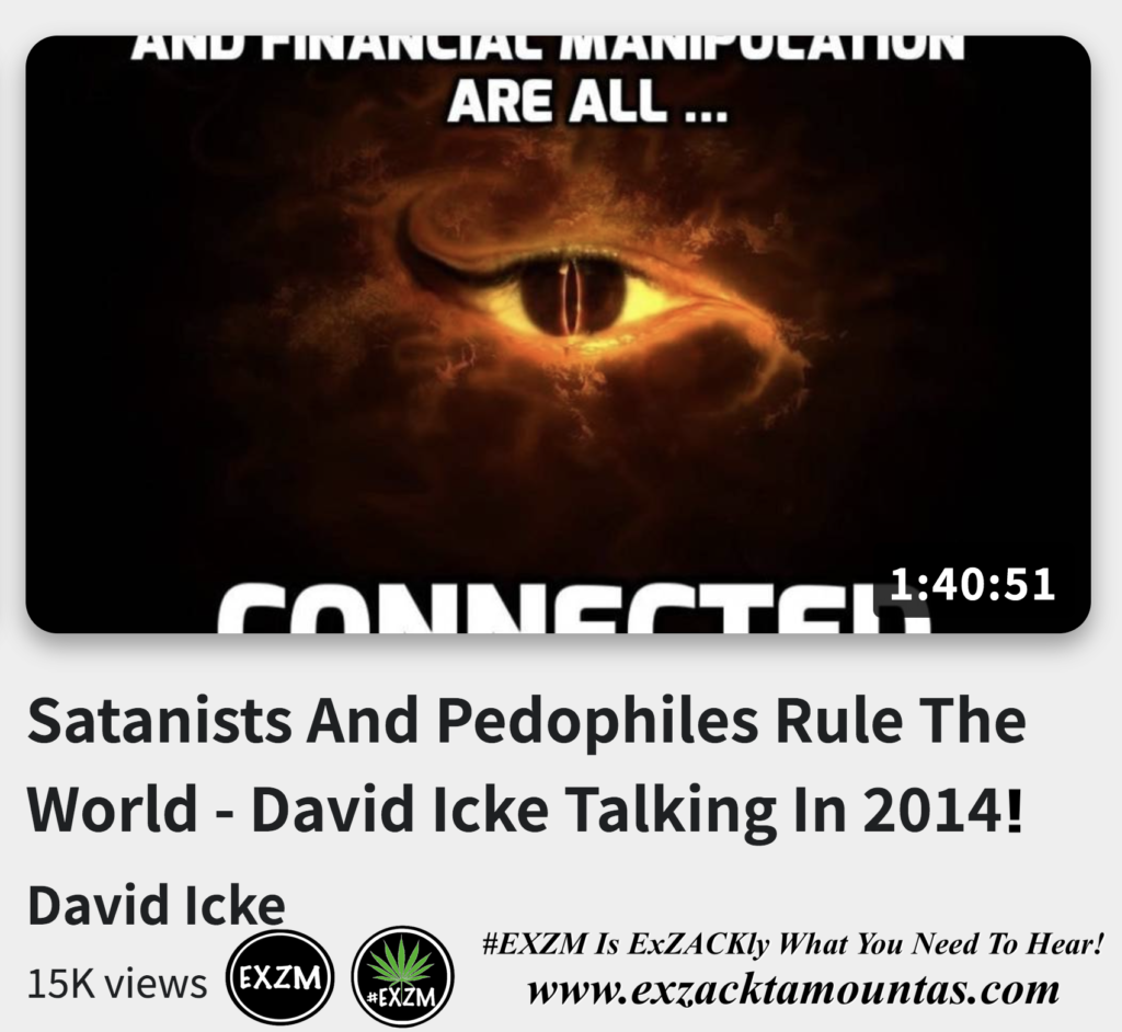 Satanists And Pedophiles Rule The World David Icke Talking In 2014 Alex Jones Infowars The Great Reset EXZM exZACKtaMOUNTas Zack Mount December 5th 2022
