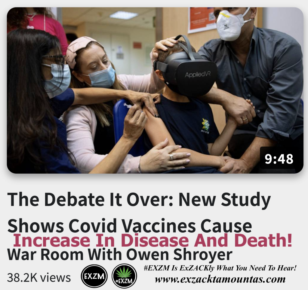 The Debate It Over New Study Shows Covid Vaccines Cause Increase In Disease And Death Alex Jones Infowars The Great Reset EXZM exZACKtaMOUNTas Zack Mount December 22nd 2022