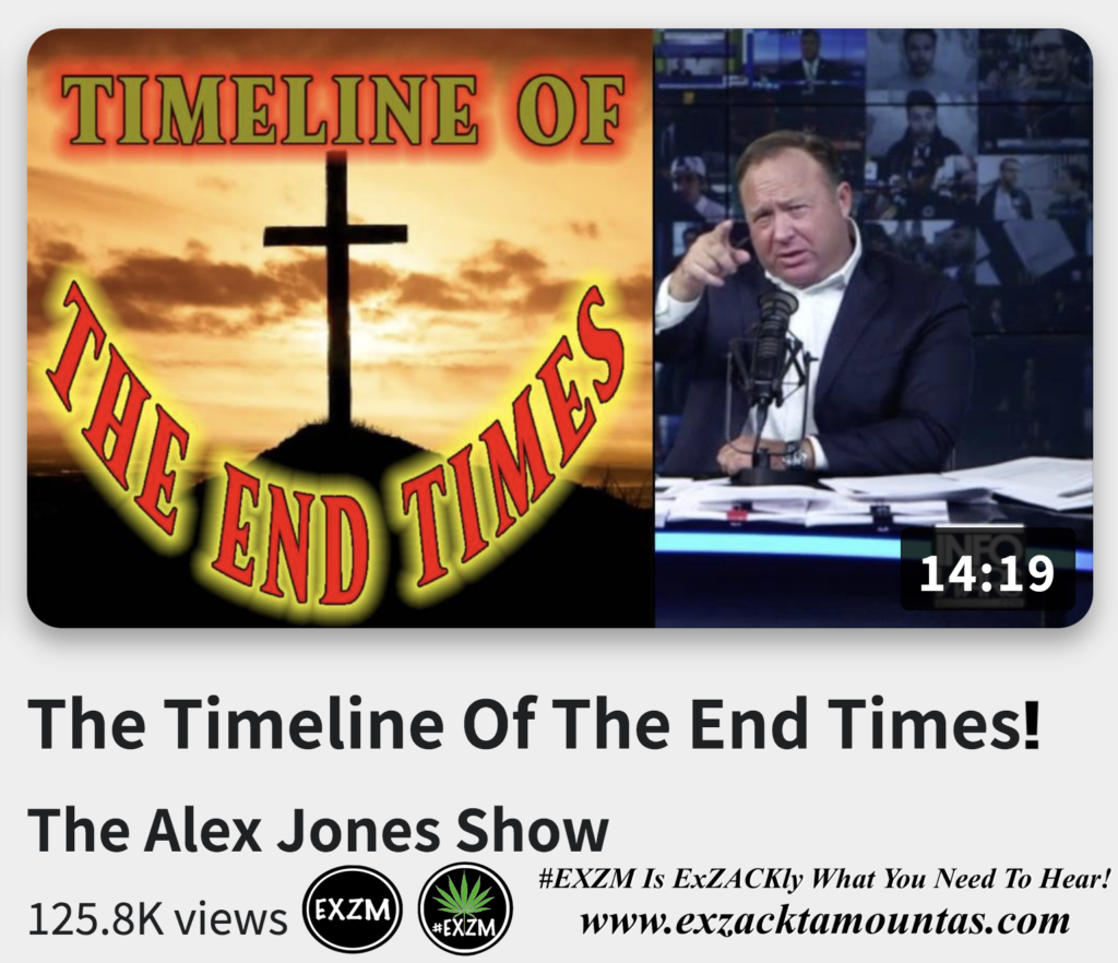 The Timeline Of The End Times Alex Jones Infowars The Great Reset EXZM exZACKtaMOUNTas Zack Mount December 25th 2022