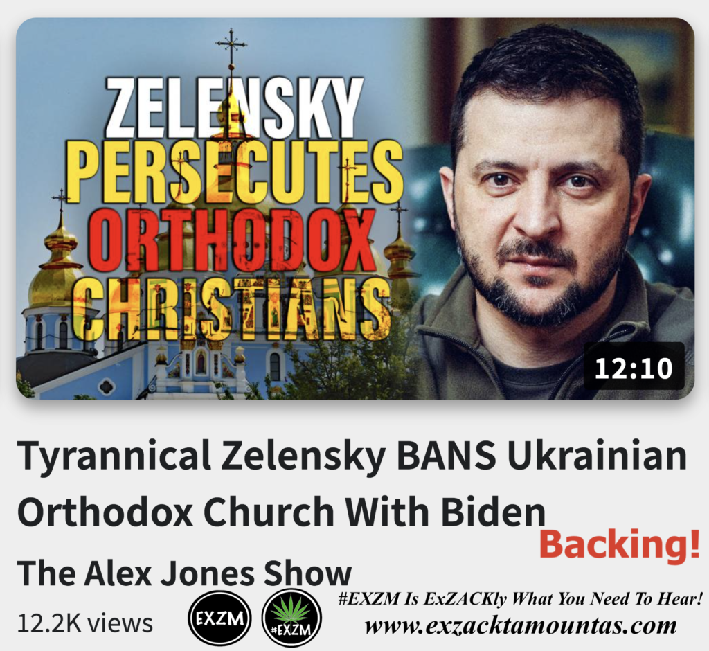 Tyrannical Zelensky BANS Ukrainian Orthodox Church With Biden Backing Alex Jones Infowars The Great Reset EXZM exZACKtaMOUNTas Zack Mount December 9th 2022