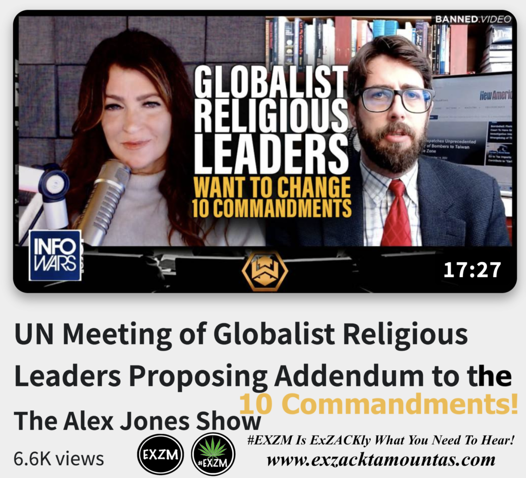 UN Meeting of Globalist Religious Leaders Proposing Addendum to the 10 Commandments Alex Jones Infowars The Great Reset EXZM exZACKtaMOUNTas Zack Mount December 14th 2022