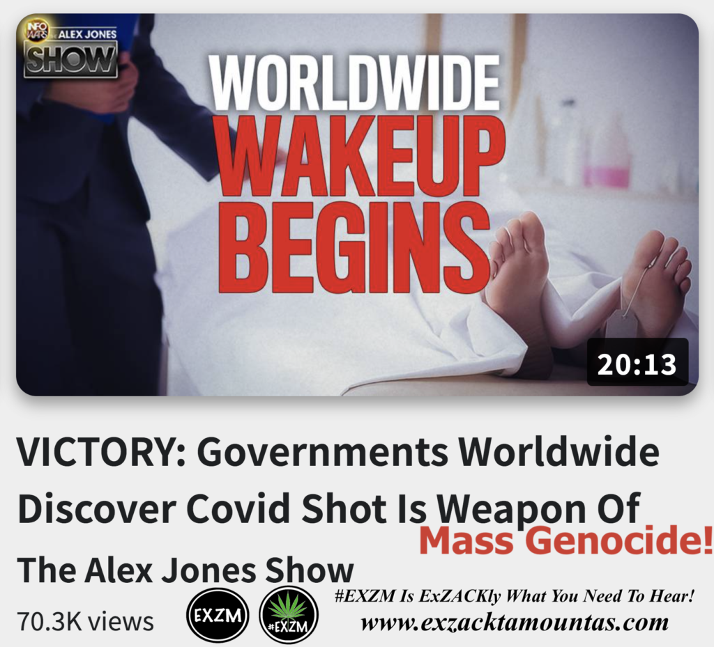 VICTORY Governments Worldwide Discover Covid Shot Is Weapon Of Mass Genocide Alex Jones Infowars The Great Reset EXZM exZACKtaMOUNTas Zack Mount December 4th 2022