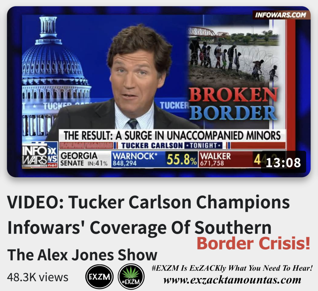 VIDEO Tucker Carlson Champions Infowars Coverage Of Southern Border Crisis Alex Jones Infowars The Great Reset EXZM exZACKtaMOUNTas Zack Mount December 9th 2022
