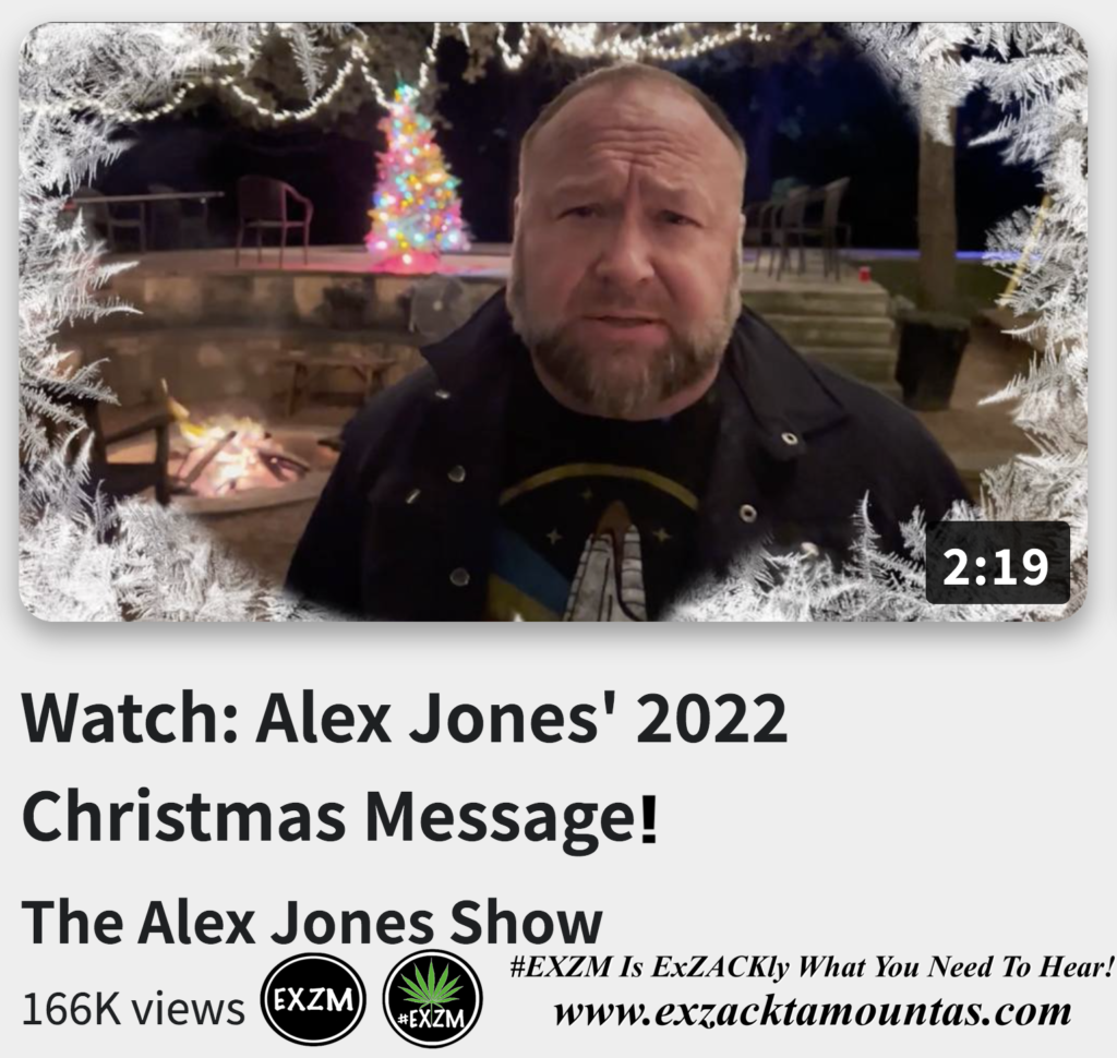 Watch Alex Jones 2022 Christmas Message Alex Jones Infowars The Great Reset EXZM exZACKtaMOUNTas Zack Mount December 24th 2022