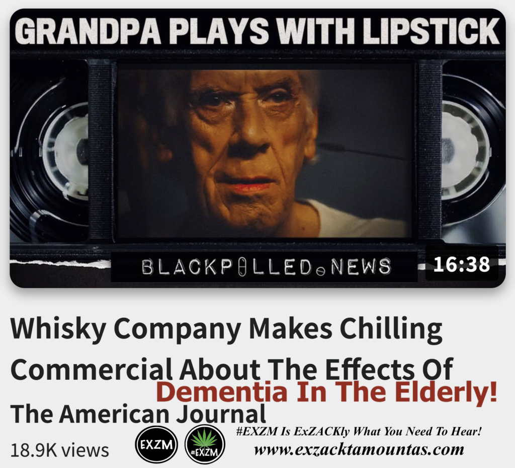 Whisky Company Makes Chilling Commercial About The Effects Of Dementia In The Elderly Alex Jones Infowars The Great Reset EXZM exZACKtaMOUNTas Zack Mount December 20th 2022
